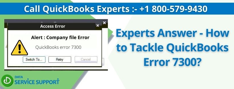 Experts Answer - How to Tackle QuickBooks Error 7300