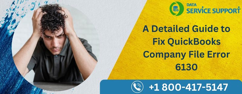 A Detailed Guide to Fix QuickBooks Company File Error 6130