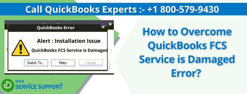 How to Overcome QuickBooks FCS Service is Damaged Error?